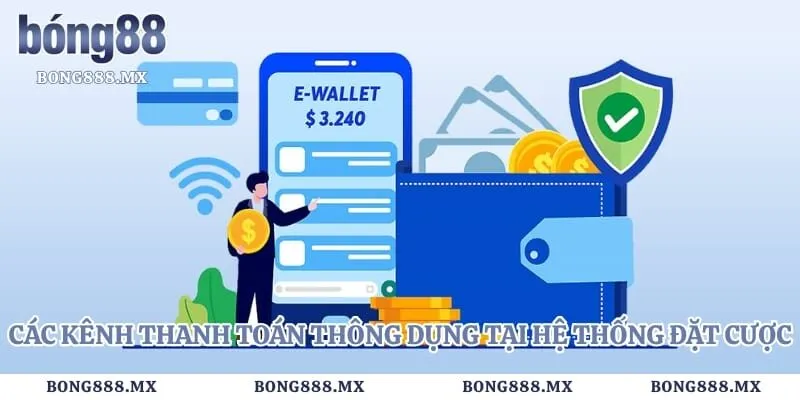 Các kênh thanh toán thông dụng tại hệ thống đặt cược