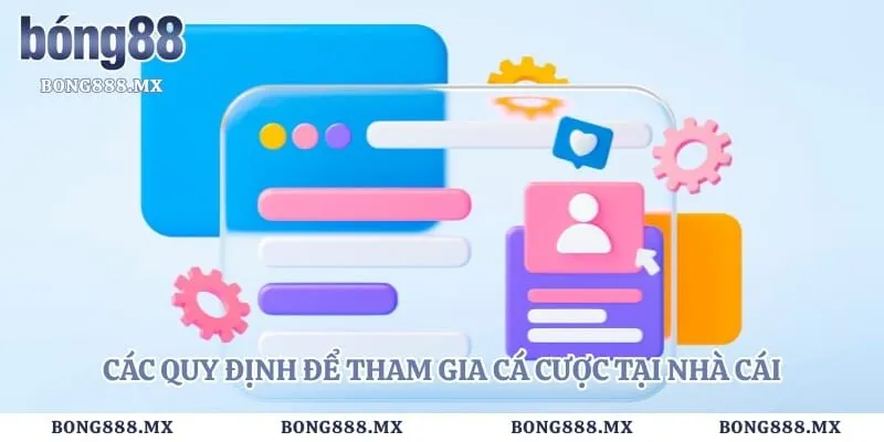 Đăng ký bong88 1 Các quy định để tham gia cá cược tại nhà cái