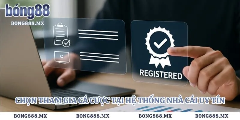 Đăng ký bong88 3 Chọn tham gia cá cược tại hệ thống nhà cái uy tín