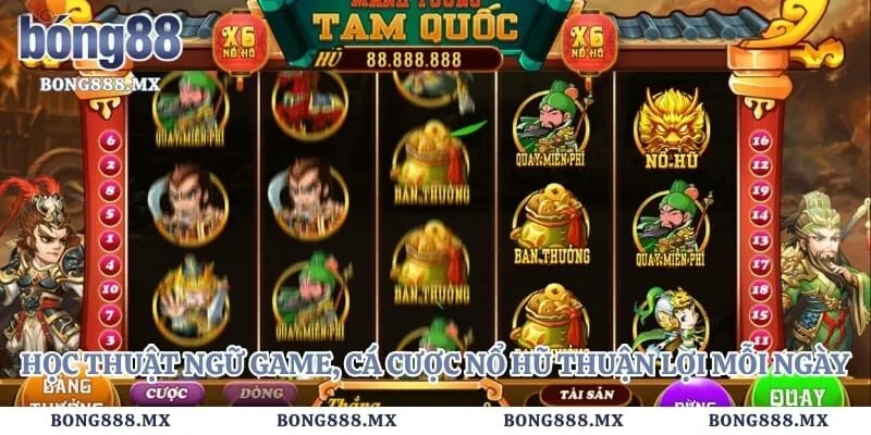 Học thuật ngữ game, cá cược nổ hũ thuận lợi mỗi ngày
