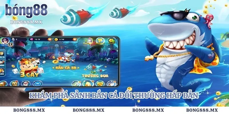 Khám phá sảnh bắn cá đổi thưởng hấp dẫn 