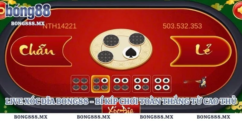 Live Xóc Đĩa Bong88 - Bí Kíp Chơi Toàn Thắng Từ Cao Thủ