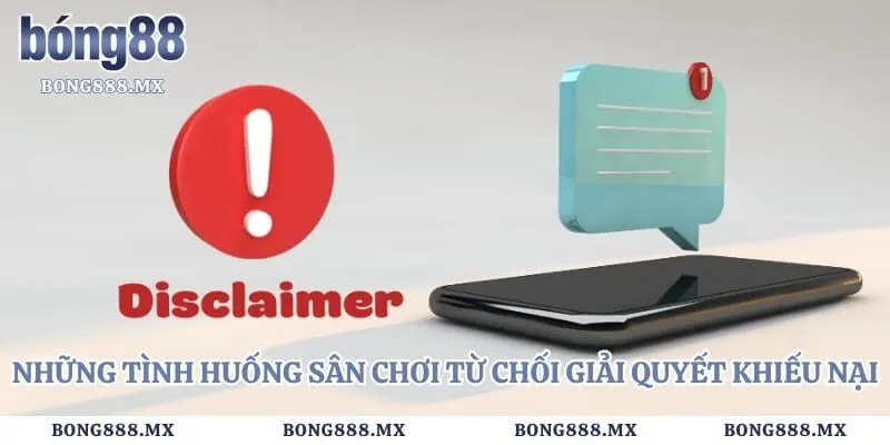 Những tình huống sân chơi từ chối giải quyết khiếu nại