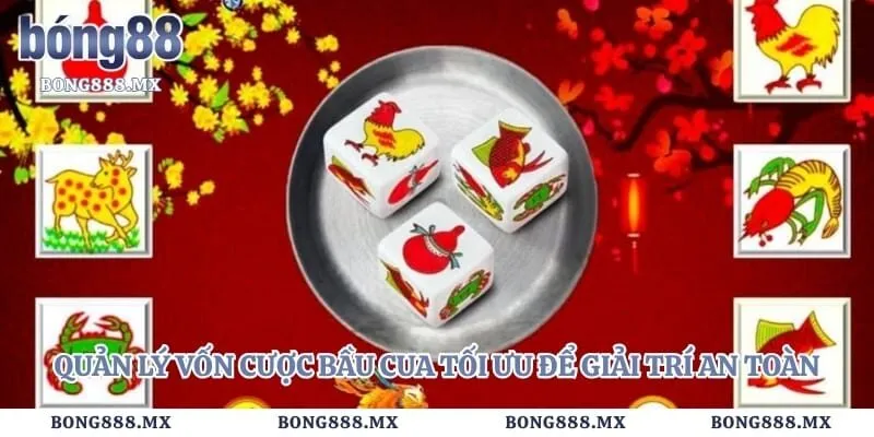 Quản lý vốn cược bầu cua tối ưu để giải trí an toàn 
