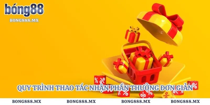 Quy trình thao tác nhận phần thưởng đơn giản