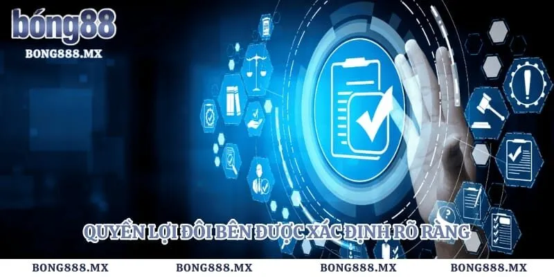 Quyền lợi đôi bên được xác định rõ ràng 