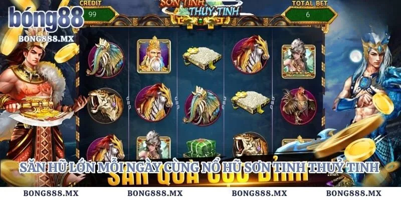 Săn hũ lớn mỗi ngày cùng nổ hũ sơn tinh thuỷ tinh độc đáo